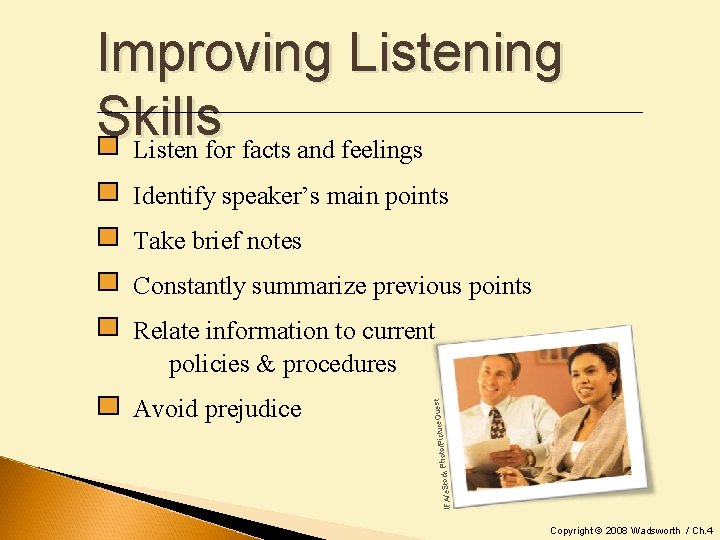 Improving Listening Skills Listen for facts and feelings Identify speaker’s main points Take brief