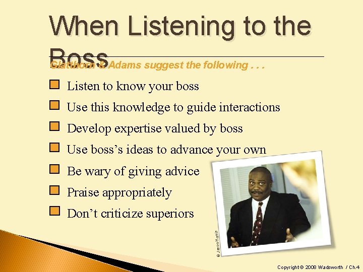 When Listening to the Boss Glatthorn & Adams suggest the following. . . Listen