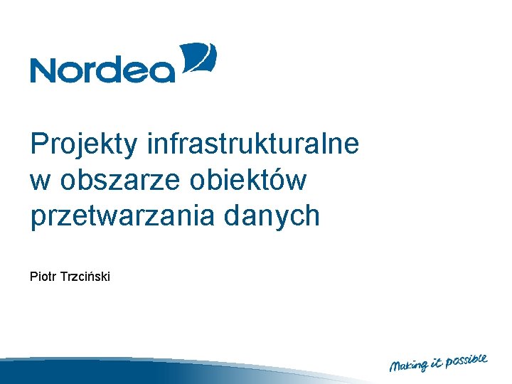 Projekty infrastrukturalne w obszarze obiektów przetwarzania danych Piotr Trzciński 