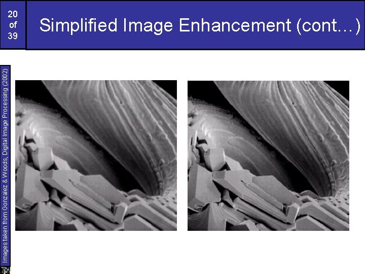 Images taken from Gonzalez & Woods, Digital Image Processing (2002) 20 of 39 Simplified