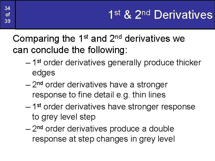 34 of 39 1 st & 2 nd Derivatives Comparing the 1 st and