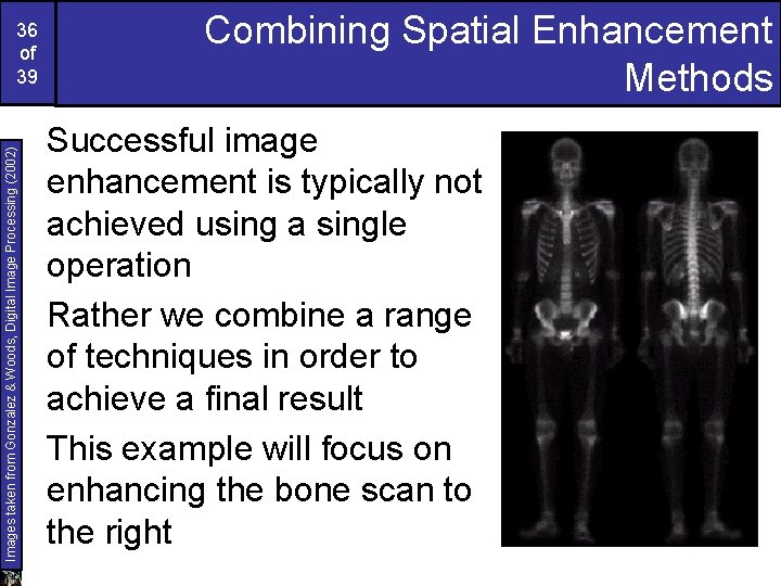 Images taken from Gonzalez & Woods, Digital Image Processing (2002) 36 of 39 Combining