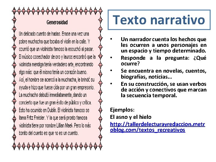 Texto narrativo • • Un narrador cuenta los hechos que les ocurren a unos