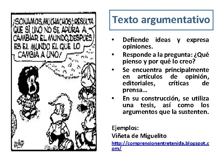 Texto argumentativo • • Defiende ideas y expresa opiniones. Responde a la pregunta: ¿Qué