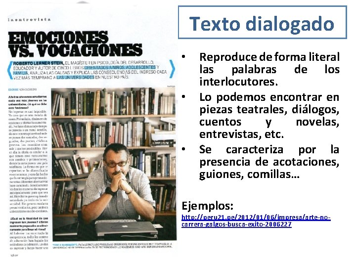 Texto dialogado • • • Reproduce de forma literal las palabras de los interlocutores.