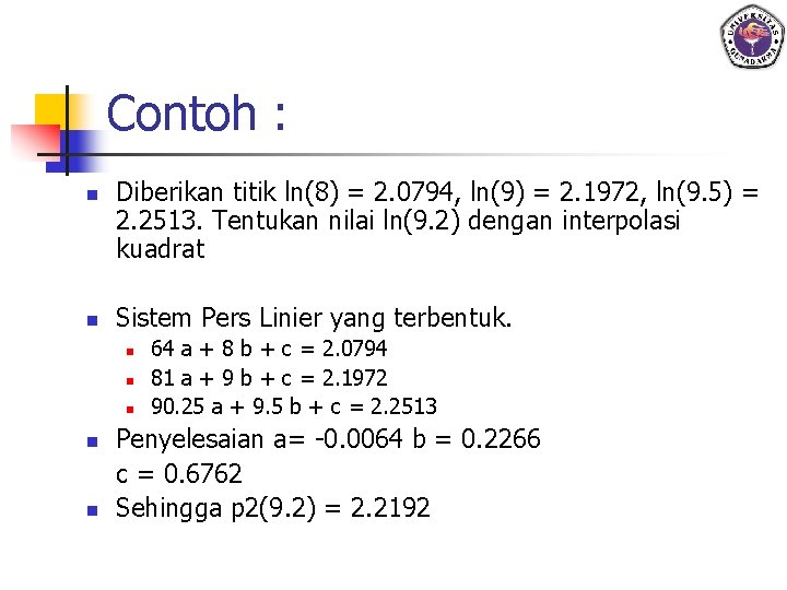 Contoh : n n Diberikan titik ln(8) = 2. 0794, ln(9) = 2. 1972,