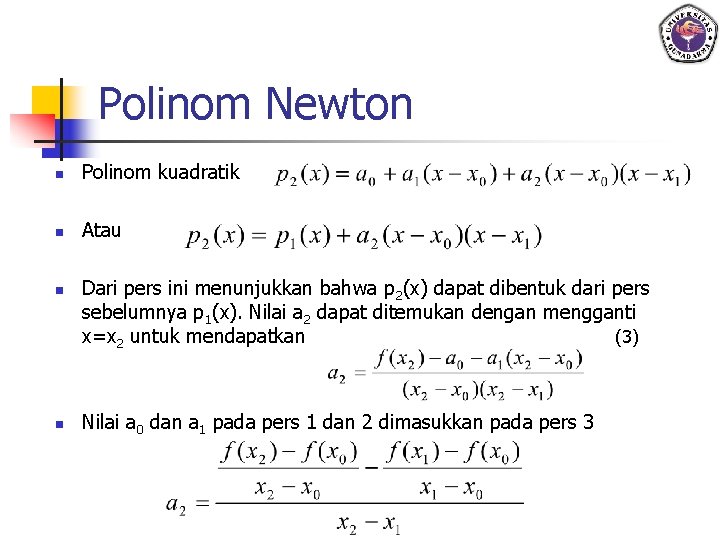 Polinom Newton n Polinom kuadratik n Atau n n Dari pers ini menunjukkan bahwa