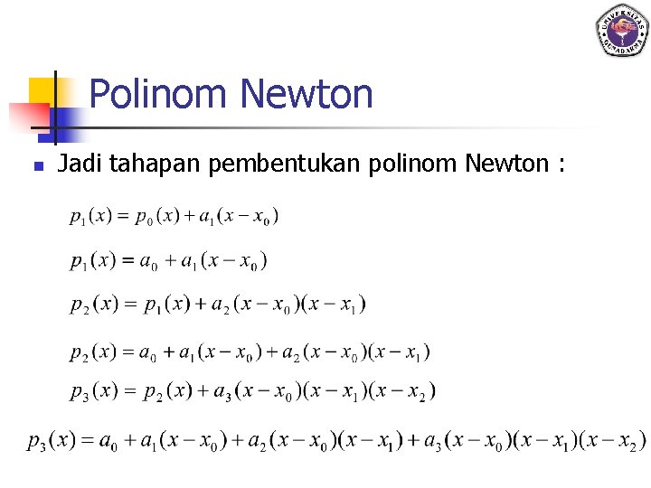 Polinom Newton n Jadi tahapan pembentukan polinom Newton : 