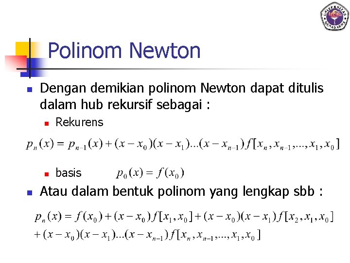 Polinom Newton n n Dengan demikian polinom Newton dapat ditulis dalam hub rekursif sebagai