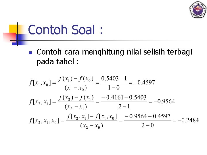Contoh Soal : n Contoh cara menghitung nilai selisih terbagi pada tabel : 