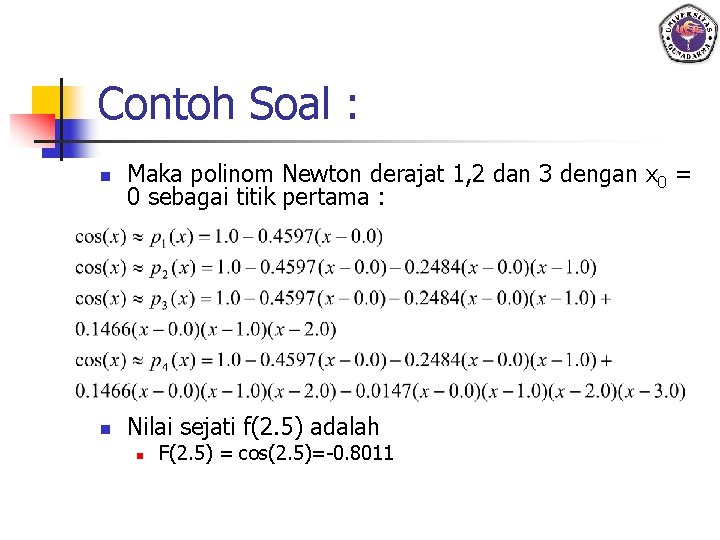 Contoh Soal : n Maka polinom Newton derajat 1, 2 dan 3 dengan x