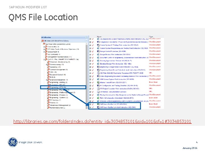 SAP NOUN-MODIFIER LIST QMS File Location http: //libraries. ge. com/folders. Index. do? entity_id=3034853101&sid=101&sf=1#3034853101 4