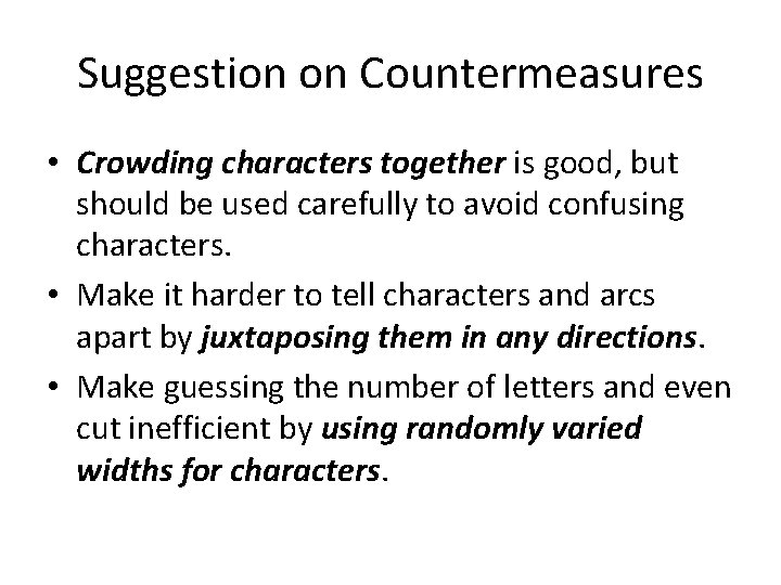 Suggestion on Countermeasures • Crowding characters together is good, but should be used carefully