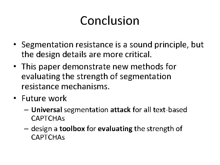 Conclusion • Segmentation resistance is a sound principle, but the design details are more