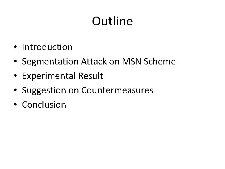 Outline • • • Introduction Segmentation Attack on MSN Scheme Experimental Result Suggestion on