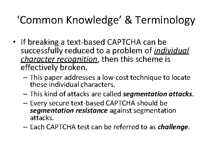 ‘Common Knowledge’ & Terminology • If breaking a text-based CAPTCHA can be successfully reduced