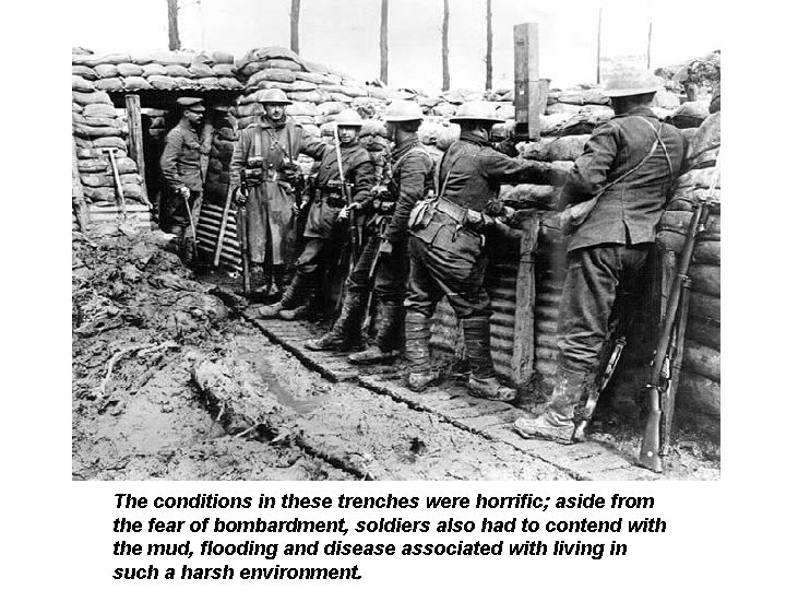 German Soldiers The conditions in these trenches were horrific; aside from the fear of German Soldiers The conditions in these trenches were horrific; aside from the fear of