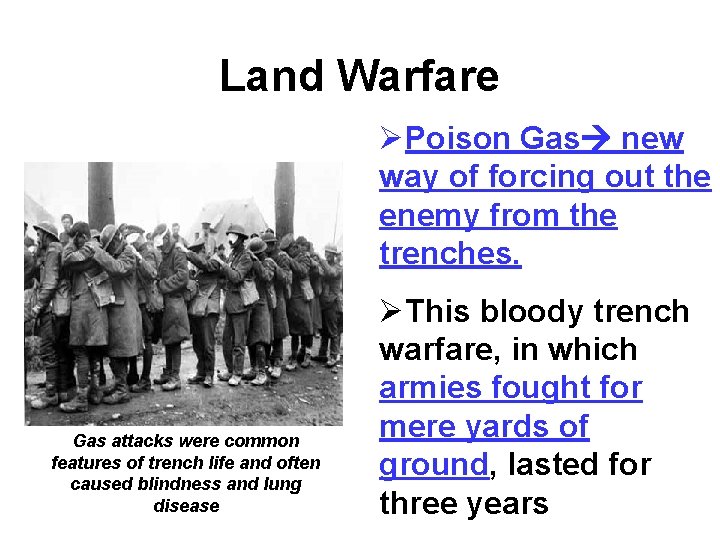 Land Warfare ØPoison Gas new way of forcing out the enemy from the trenches. Land Warfare ØPoison Gas new way of forcing out the enemy from the trenches.