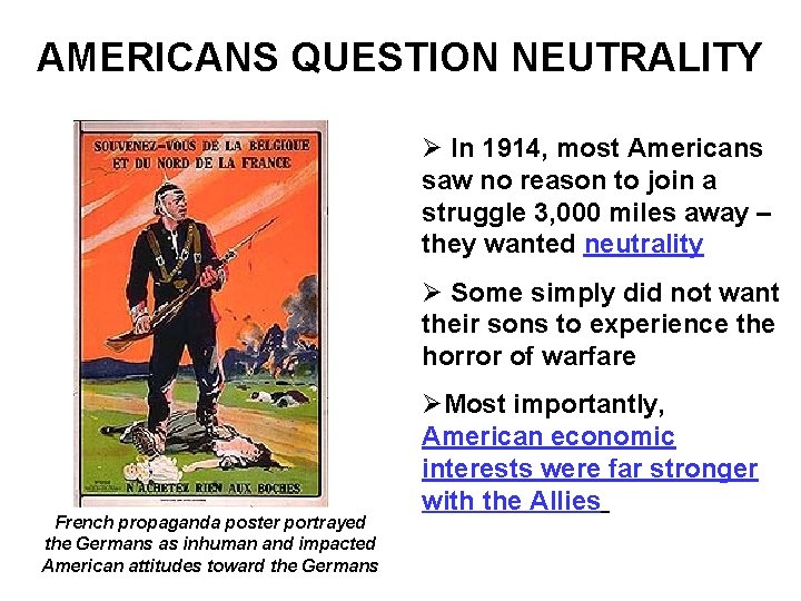 AMERICANS QUESTION NEUTRALITY Ø In 1914, most Americans saw no reason to join a AMERICANS QUESTION NEUTRALITY Ø In 1914, most Americans saw no reason to join a