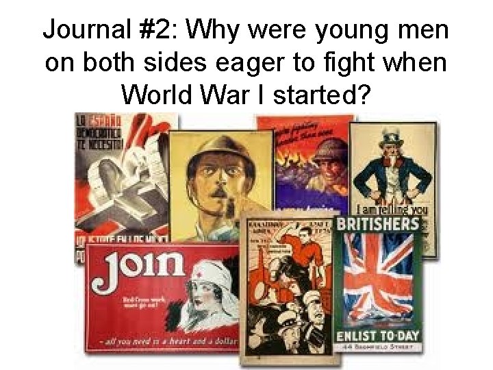 Journal #2: Why were young men on both sides eager to fight when World Journal #2: Why were young men on both sides eager to fight when World
