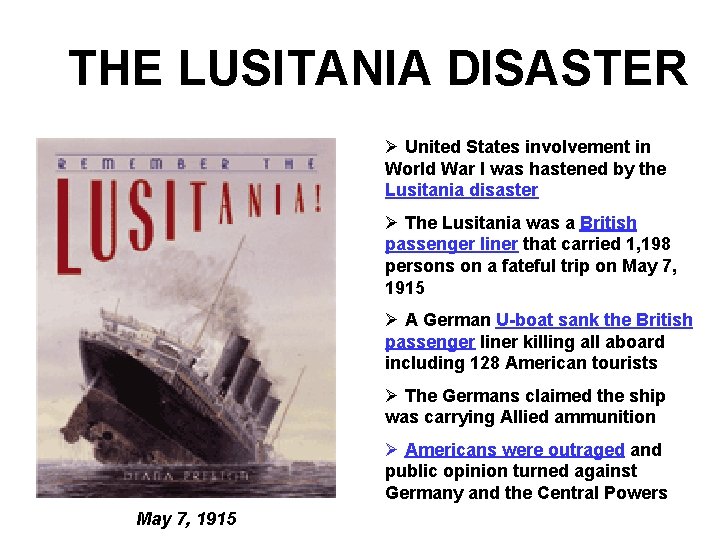 THE LUSITANIA DISASTER Ø United States involvement in World War I was hastened by THE LUSITANIA DISASTER Ø United States involvement in World War I was hastened by