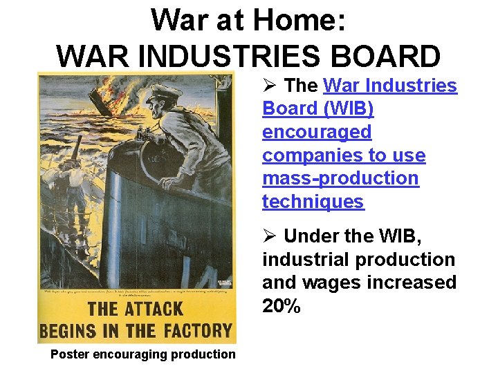 War at Home: WAR INDUSTRIES BOARD Ø The War Industries Board (WIB) encouraged companies War at Home: WAR INDUSTRIES BOARD Ø The War Industries Board (WIB) encouraged companies