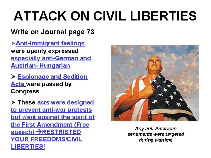 ATTACK ON CIVIL LIBERTIES Write on Journal page 73 ØAnti-Immigrant feelings were openly expressed ATTACK ON CIVIL LIBERTIES Write on Journal page 73 ØAnti-Immigrant feelings were openly expressed