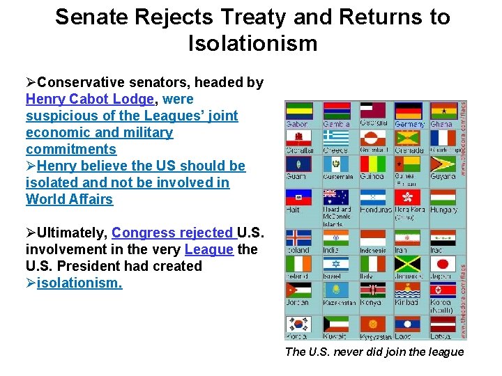 Senate Rejects Treaty and Returns to Isolationism ØConservative senators, headed by Henry Cabot Lodge, Senate Rejects Treaty and Returns to Isolationism ØConservative senators, headed by Henry Cabot Lodge,