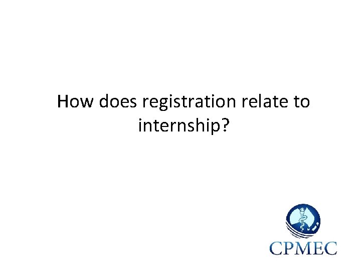 How does registration relate to internship? 