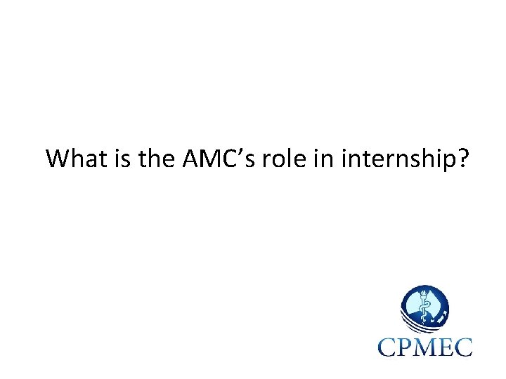 What is the AMC’s role in internship? 