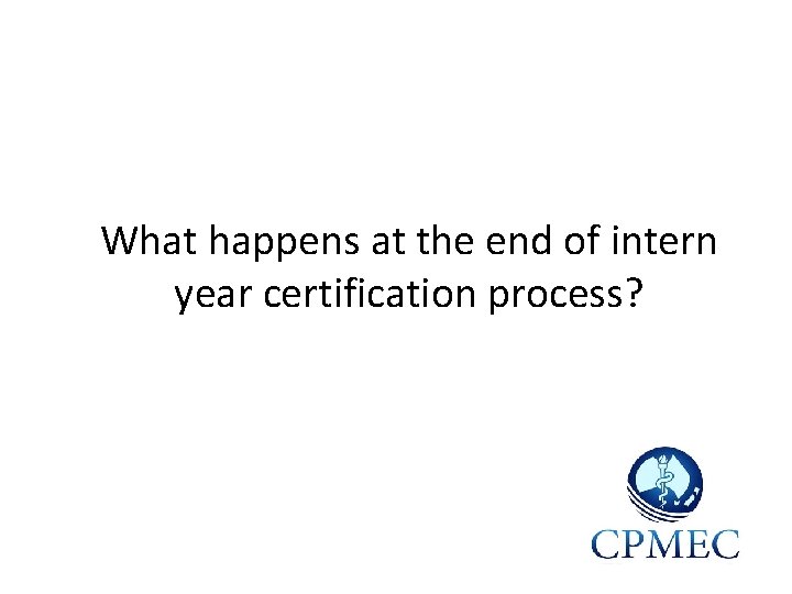 What happens at the end of intern year certification process? 