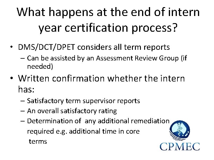 What happens at the end of intern year certification process? • DMS/DCT/DPET considers all