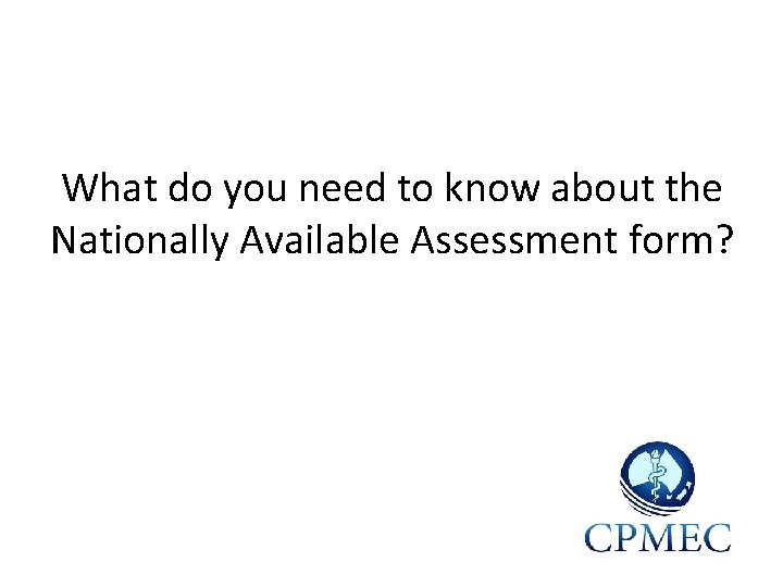 What do you need to know about the Nationally Available Assessment form? 