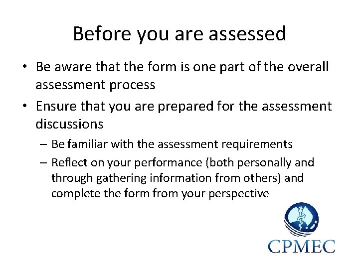 Before you are assessed • Be aware that the form is one part of
