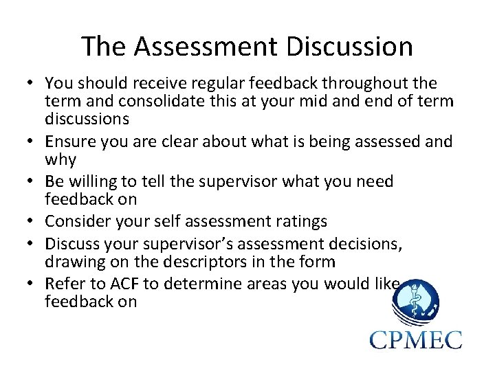 The Assessment Discussion • You should receive regular feedback throughout the term and consolidate