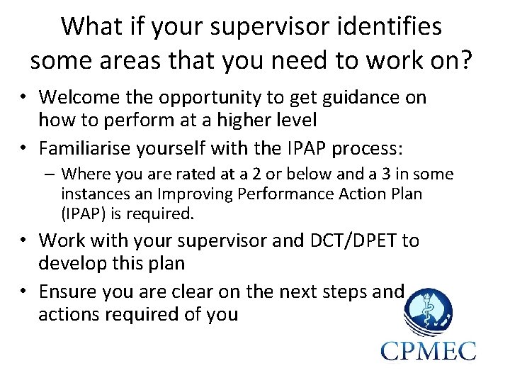 What if your supervisor identifies some areas that you need to work on? •