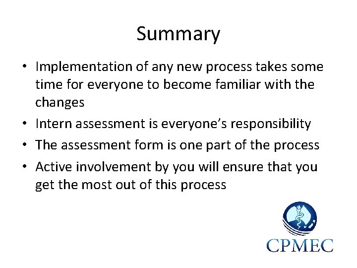 Summary • Implementation of any new process takes some time for everyone to become