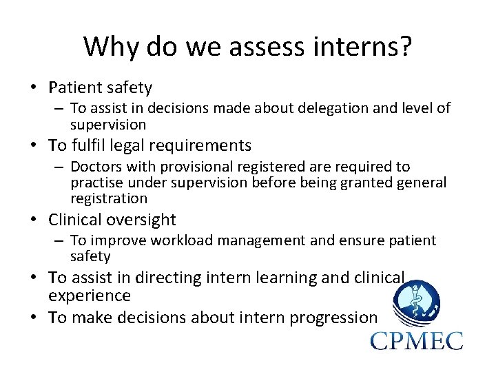 Why do we assess interns? • Patient safety – To assist in decisions made