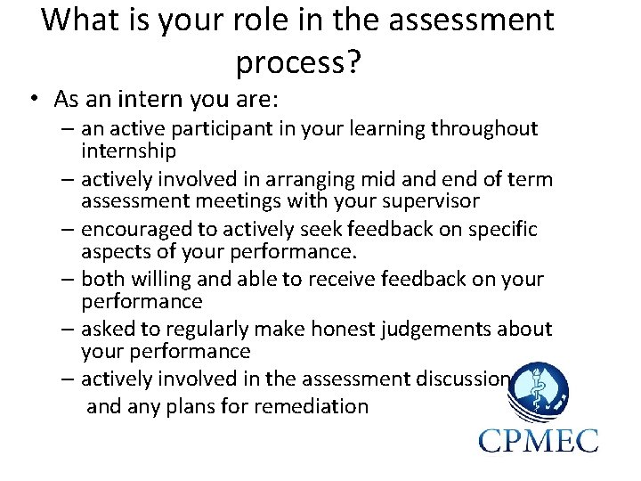 What is your role in the assessment process? • As an intern you are: