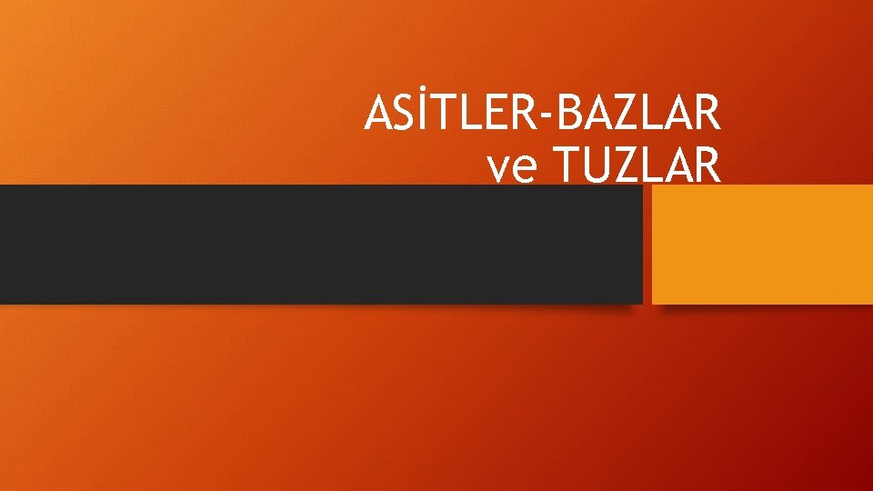 ASİTLER-BAZLAR ve TUZLAR 
