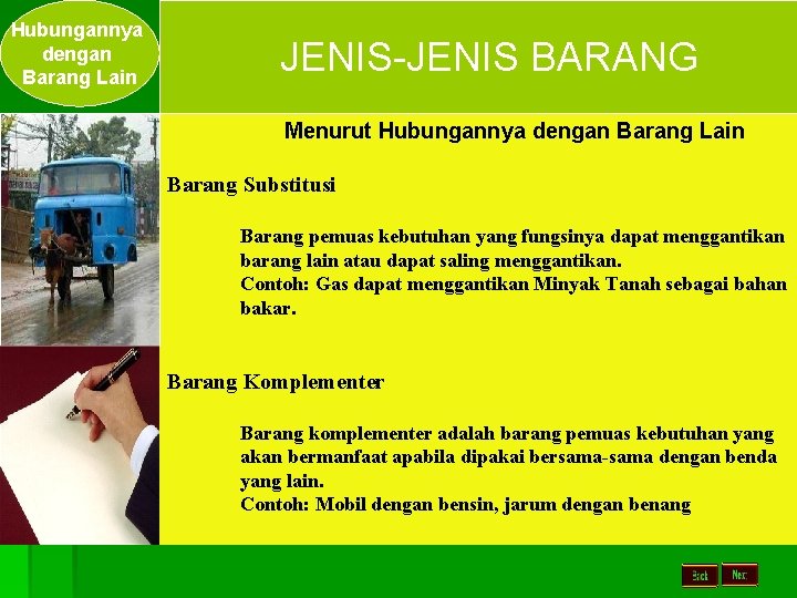 Hubungannya dengan Barang Lain JENIS-JENIS BARANG Menurut Hubungannya dengan Barang Lain Barang Substitusi Barang