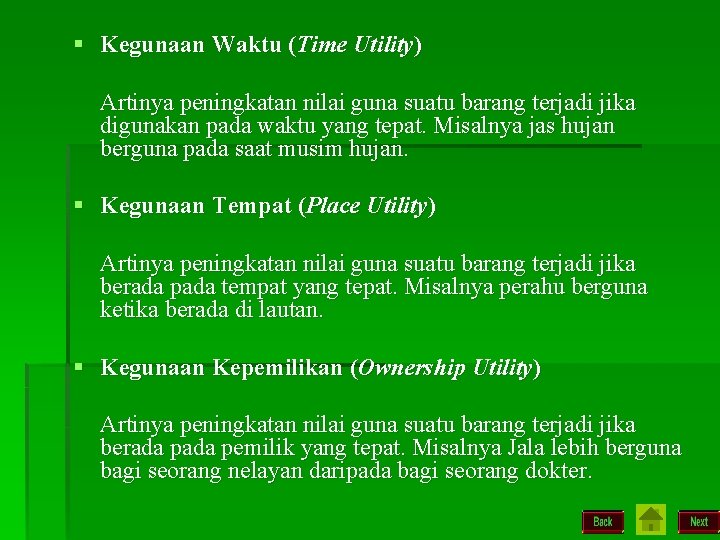 § Kegunaan Waktu (Time Utility) Artinya peningkatan nilai guna suatu barang terjadi jika digunakan