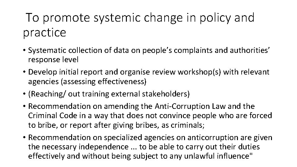 To promote systemic change in policy and practice • Systematic collection of data on