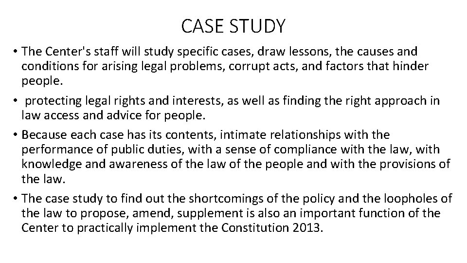 CASE STUDY • The Center's staff will study specific cases, draw lessons, the causes