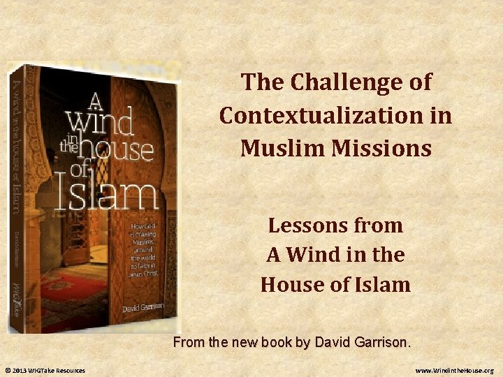 The Challenge of Contextualization in Muslim Missions Lessons from A Wind in the House
