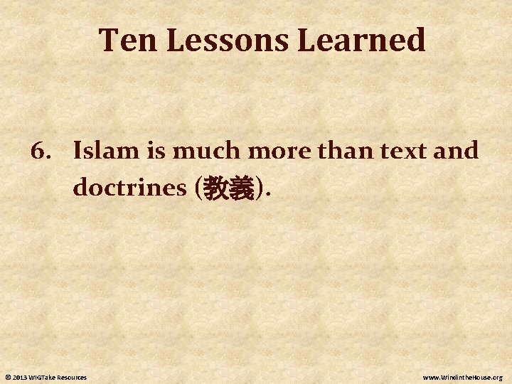 Ten Lessons Learned 6. Islam is much more than text and doctrines (教義). © Ten Lessons Learned 6. Islam is much more than text and doctrines (教義). ©