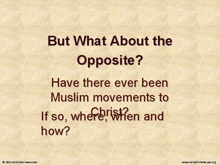But What About the Opposite? Have there ever been Muslim movements to Christ? If But What About the Opposite? Have there ever been Muslim movements to Christ? If