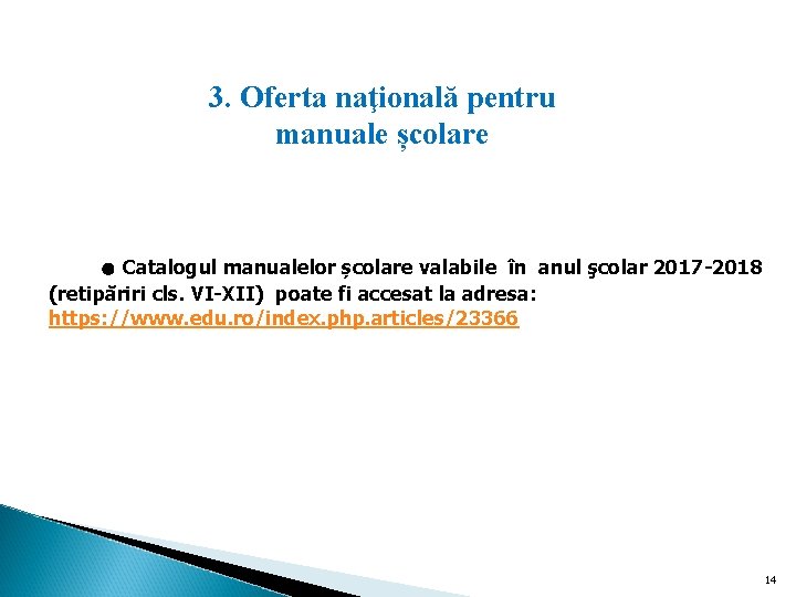 3. Oferta naţională pentru manuale școlare ● Catalogul manualelor școlare valabile în anul şcolar