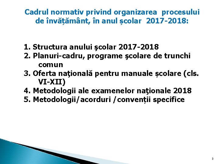 Cadrul normativ privind organizarea procesului de învățământ, în anul școlar 2017 -2018: 1. Structura