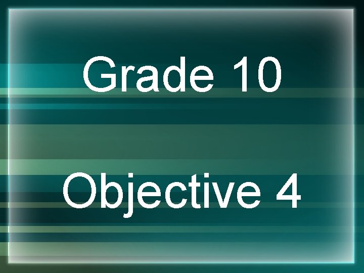 Grade 10 Objective 4 